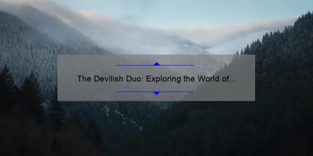 The Devilish Duo: Exploring the World of Demon Sisters in Anime