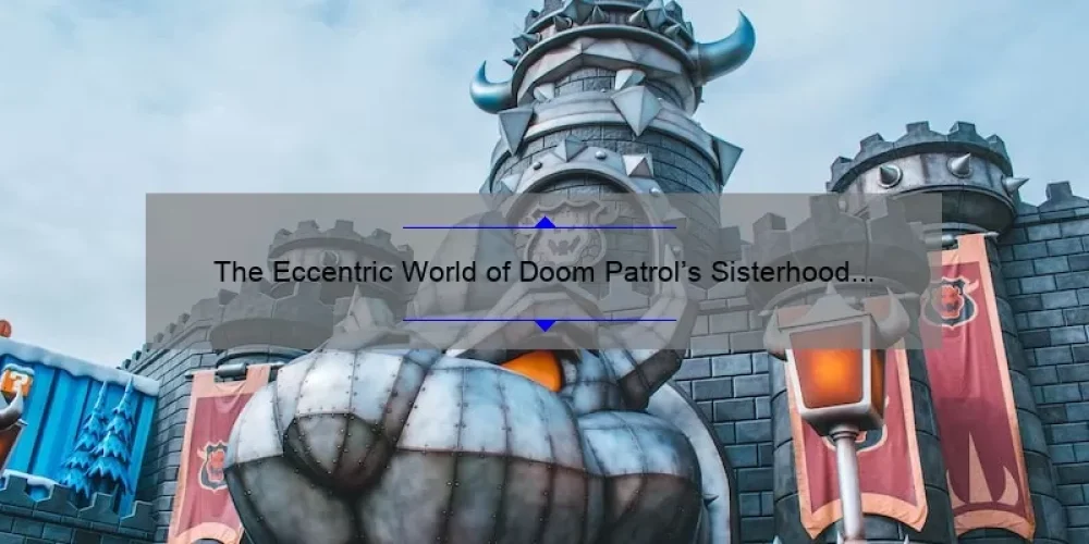 The Eccentric World of Doom Patrol’s Sisterhood of Dada: A Closer Look