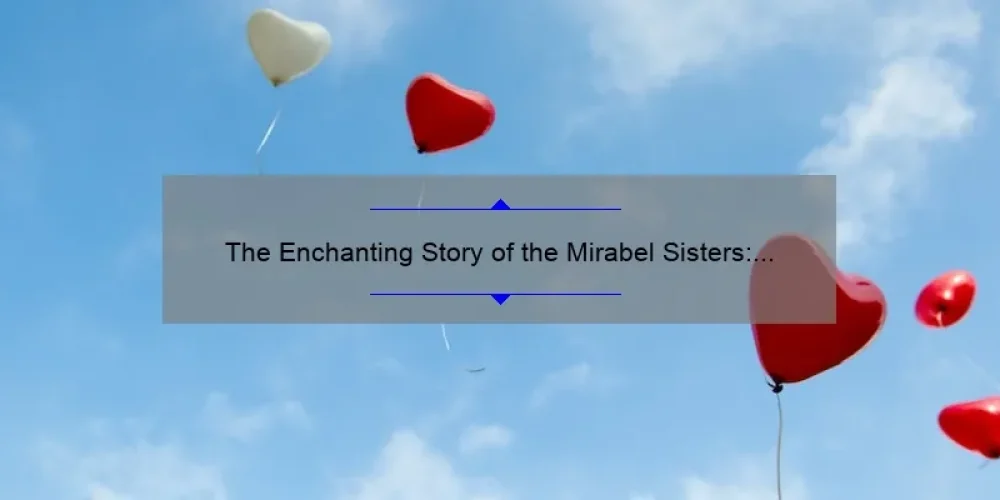 The Enchanting Story of the Mirabel Sisters: A Tale of Love, Loss, and Resilience