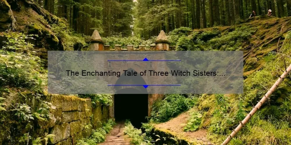 The Enchanting Tale of Three Witch Sisters: A Must-Watch Movie for Fantasy Lovers
