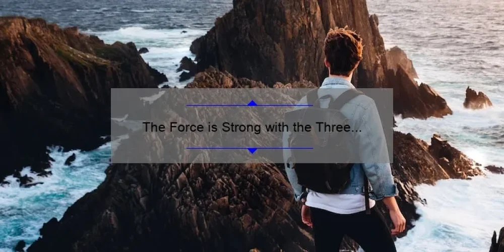 The Force is Strong with the Three Sisters: A Star Wars Adventure