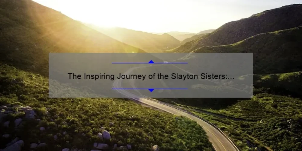 The Inspiring Journey of the Slayton Sisters: From Small Town to Big Dreams