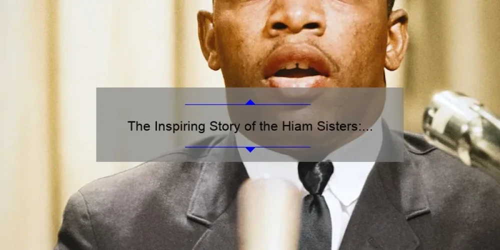 The Inspiring Story of the Hiam Sisters: Breaking Barriers and Making History