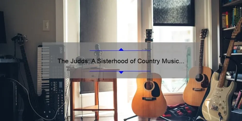 The Judds: A Sisterhood of Country Music Legends