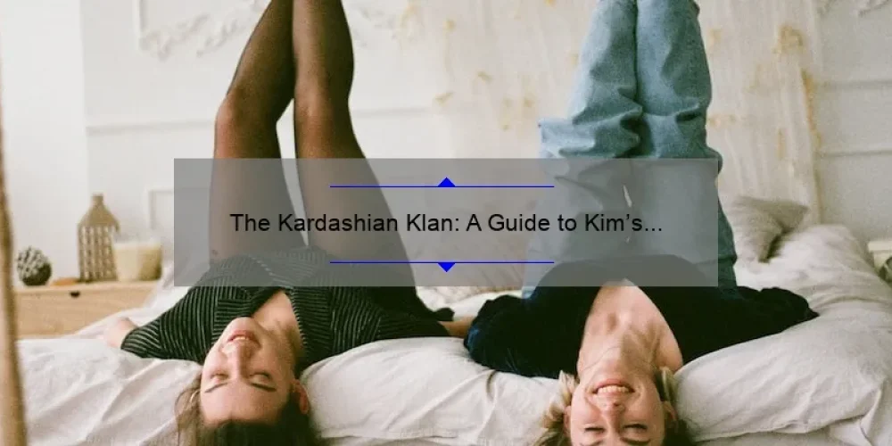 The Kardashian Klan: A Guide to Kim's Sisters' Names