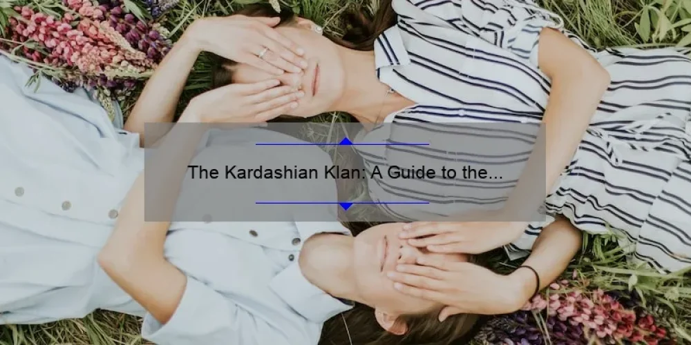 The Kardashian Klan: A Guide to the Names of the Sisters