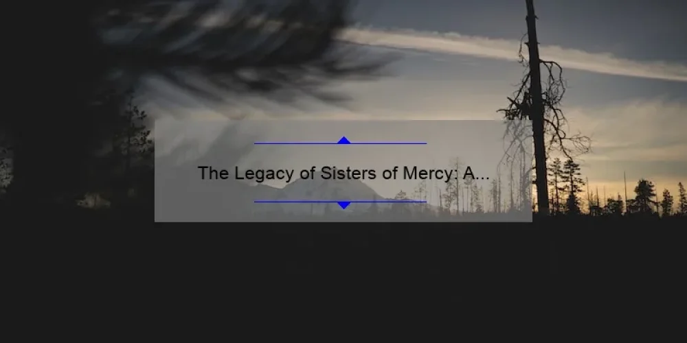 The Legacy of Sisters of Mercy: A Look Back at the Iconic Gothic Rock Band