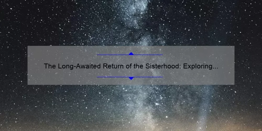 The Long-Awaited Return of the Sisterhood: Exploring the Magic of Sisterhood of the Traveling Pants 3