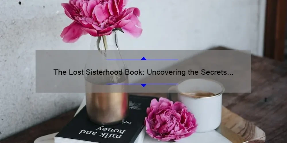 The Lost Sisterhood Book: Uncovering the Secrets of a Forgotten Society [A Fascinating Tale with Practical Insights and Surprising Stats for History Buffs and Feminists]