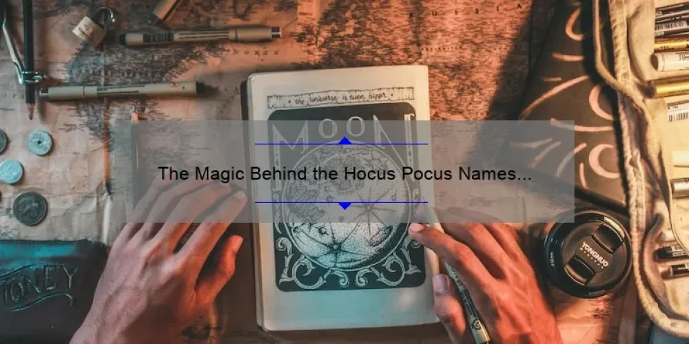 The Magic Behind the Hocus Pocus Names of the Sanderson Sisters