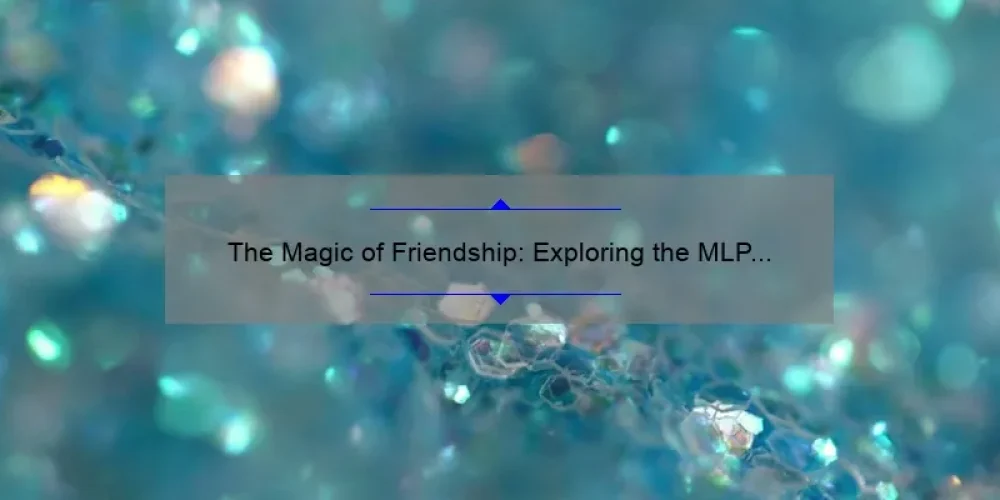 The Magic of Friendship: Exploring the MLP Sisterhood Social