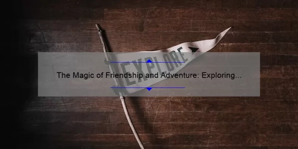 The Magic of Friendship and Adventure: Exploring the Sisterhood of the Traveling Pants