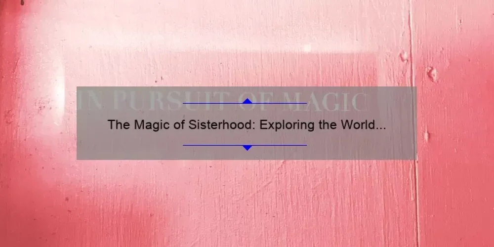 The Magic of Sisterhood: Exploring the World in The Traveling Pants