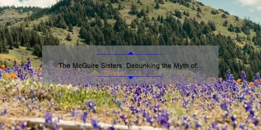 The McGuire Sisters: Debunking the Myth of Triplets