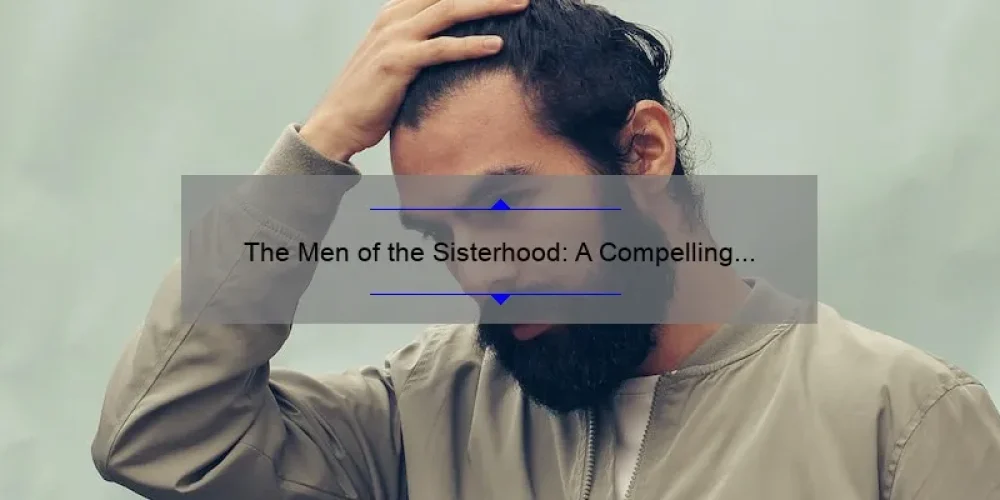 The Men of the Sisterhood: A Compelling Story and Practical Guide [Featuring Key Stats and Tips]