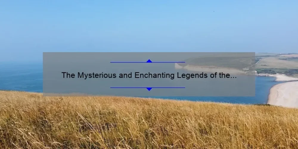 The Mysterious and Enchanting Legends of the Seven Sisters