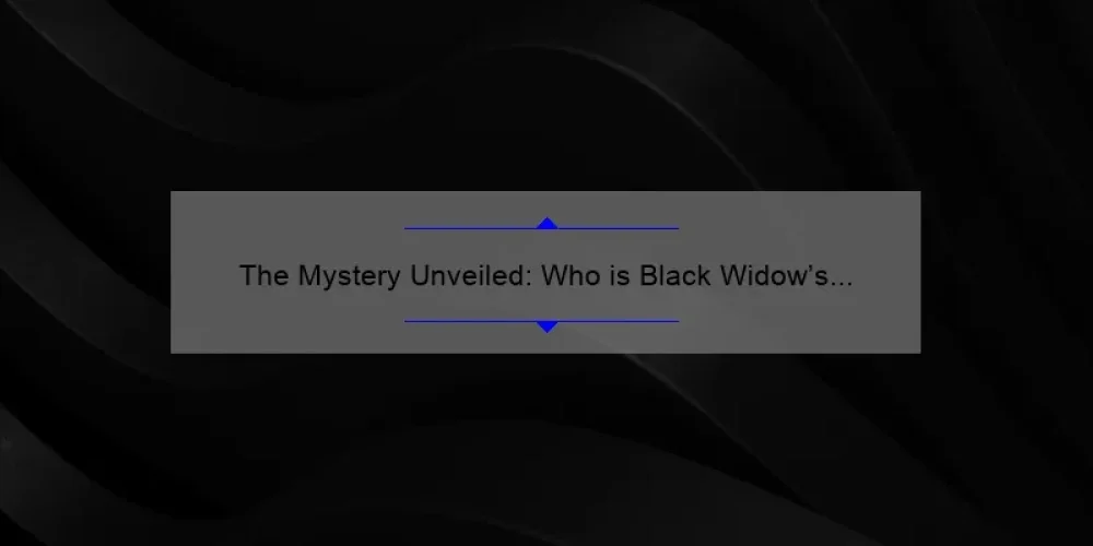 The Mystery Unveiled: Who is Black Widow's Sister?