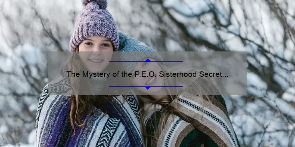 The Mystery of the P.E.O. Sisterhood Secret Password Unveiled