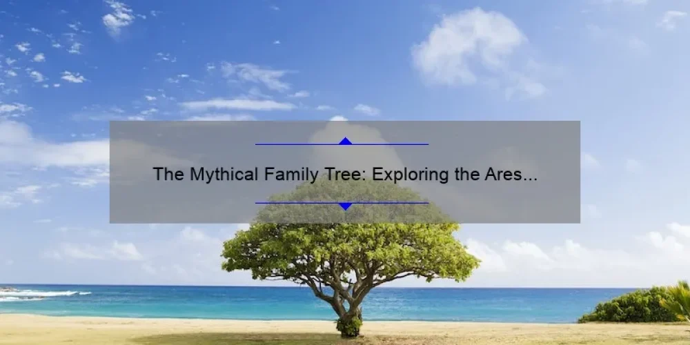 The Mythical Family Tree: Exploring the Ares Brothers and Sisters