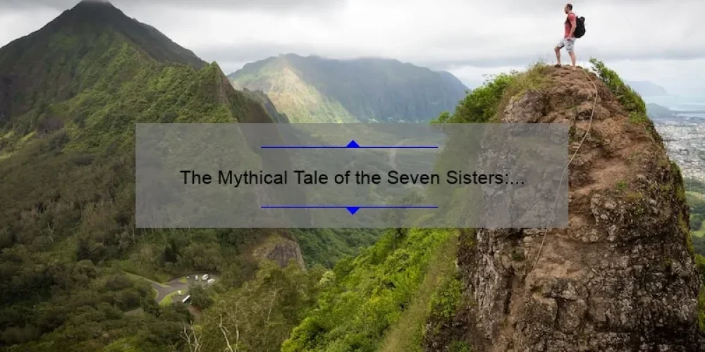 The Mythical Tale of the Seven Sisters: Exploring the Wonders of Constellations