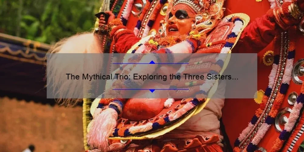 The Mythical Trio: Exploring the Three Sisters of Greek Mythology