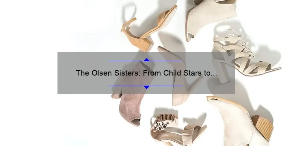 The Olsen Sisters: From Child Stars to Fashion Icons