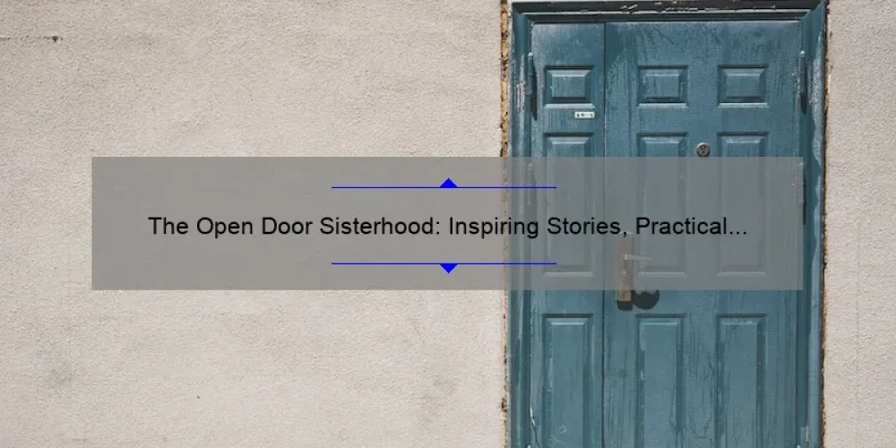 The Open Door Sisterhood: Inspiring Stories, Practical Tips, and Surprising Stats for Women [Empowering Women to Live Their Best Lives]