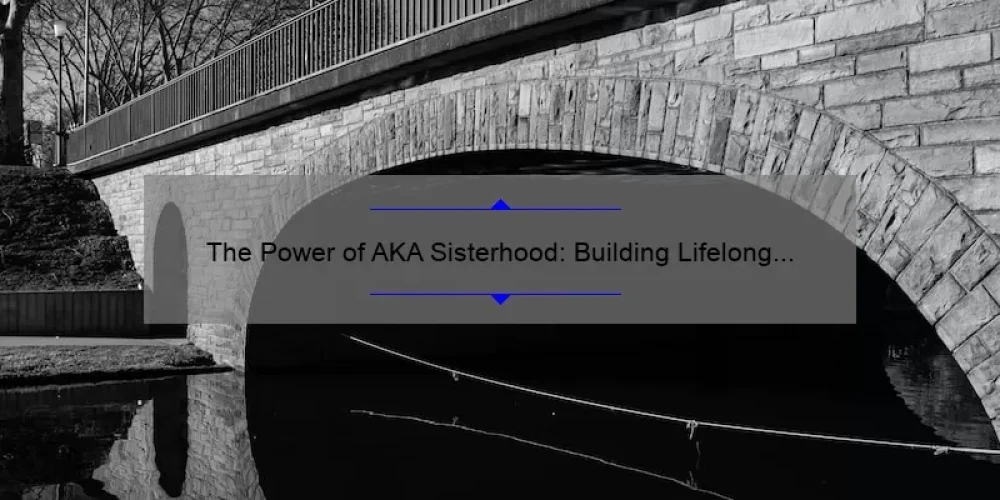 The Power of AKA Sisterhood: Building Lifelong Bonds and Empowering Women