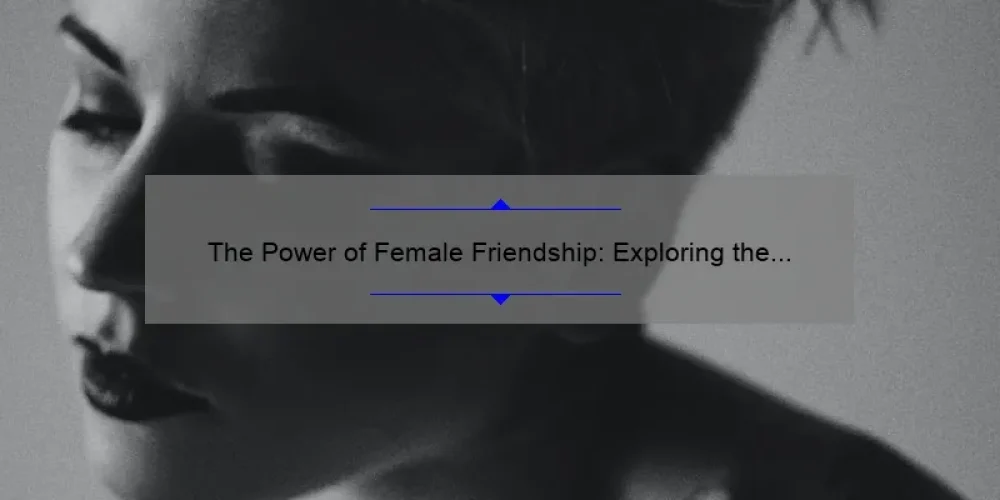 The Power of Female Friendship: Exploring the Ya Ya Sisterhood of the Traveling Pants