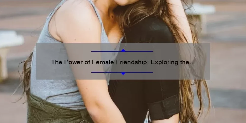 The Power of Female Friendship: Exploring the Ya-Ya Sisterhood