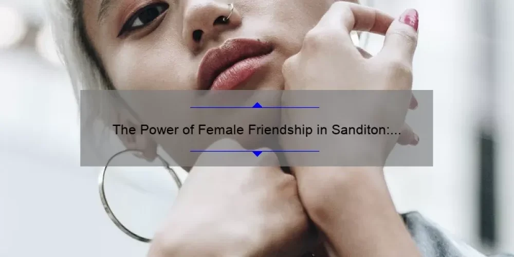 The Power of Female Friendship in Sanditon: Exploring the Sisterhood of the Series
