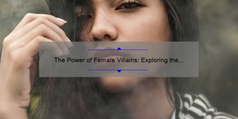 The Power of Female Villains: Exploring the Villainettes Sisterhood