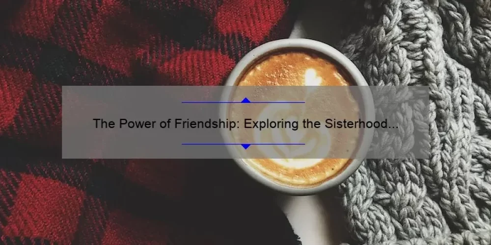 The Power of Friendship: Exploring the Sisterhood of the Traveling Pants 2