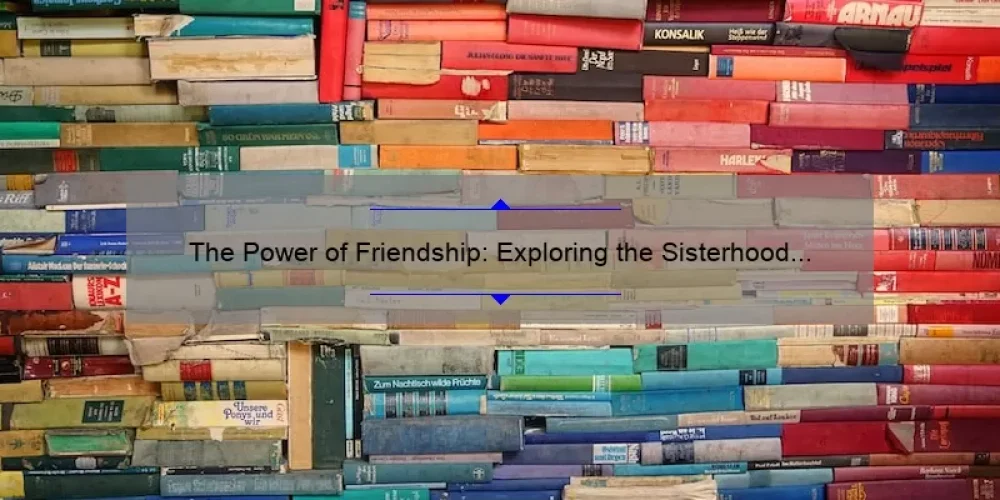 The Power of Friendship: Exploring the Sisterhood of the Traveling Pants Book