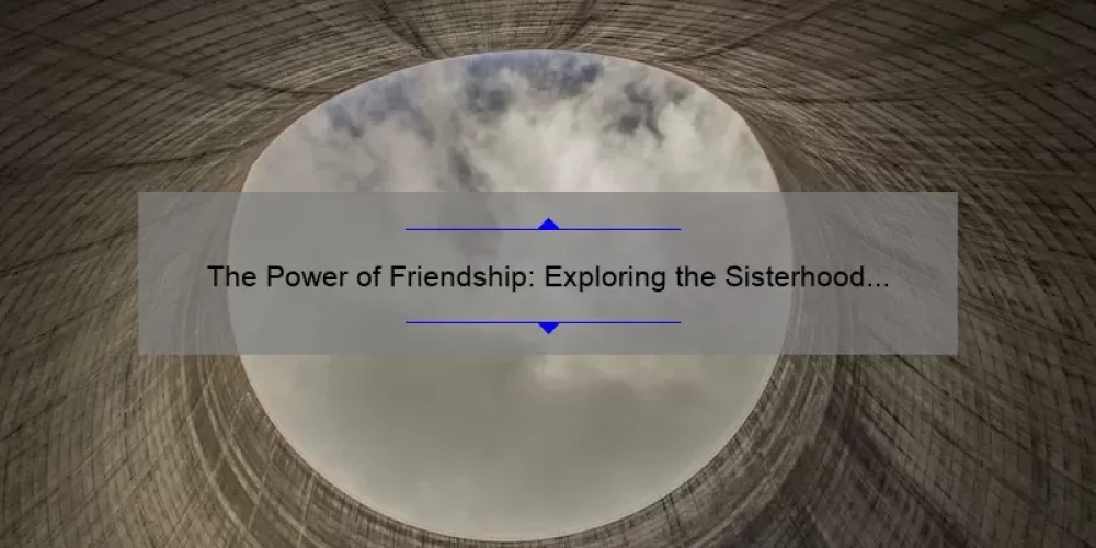 The Power of Friendship: Exploring the Sisterhood of the Traveling Pants Novel