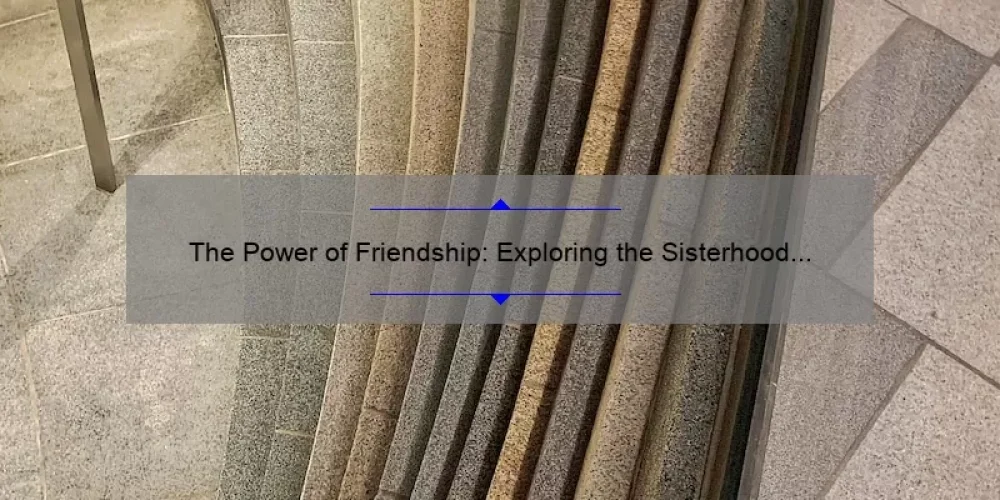 The Power of Friendship: Exploring the Sisterhood of the Traveling Pants