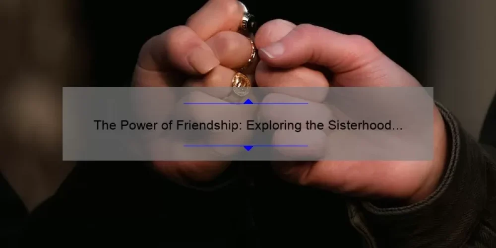 The Power of Friendship: Exploring the Sisterhood of the Travelling Pants