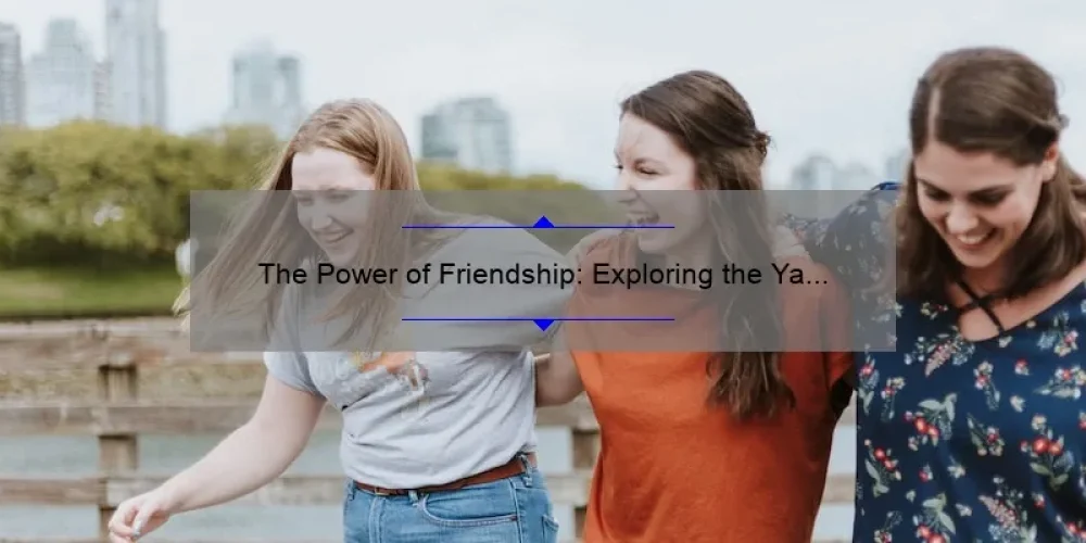 The Power of Friendship: Exploring the Ya Ya Sisterhood of the Traveling Pants