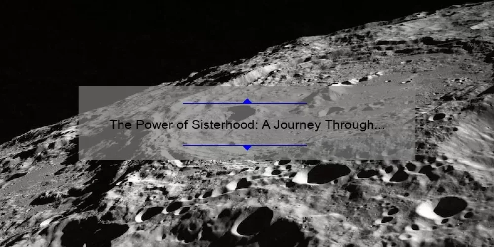 The Power of Sisterhood: A Journey Through Time and Space