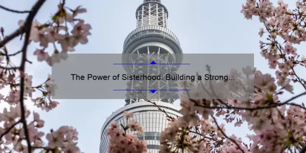 The Power of Sisterhood: Building a Strong Circle of Support