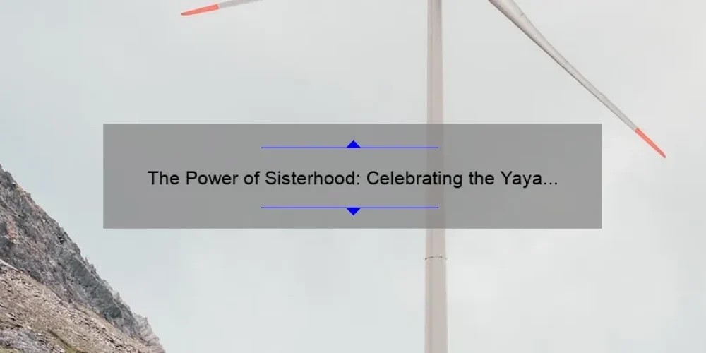 The Power of Sisterhood: Celebrating the Yaya Sisterhood Plaque