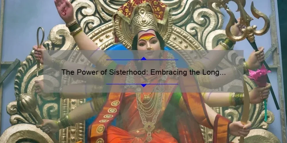 The Power of Sisterhood: Embracing the Long Nail Goddesses Within Us