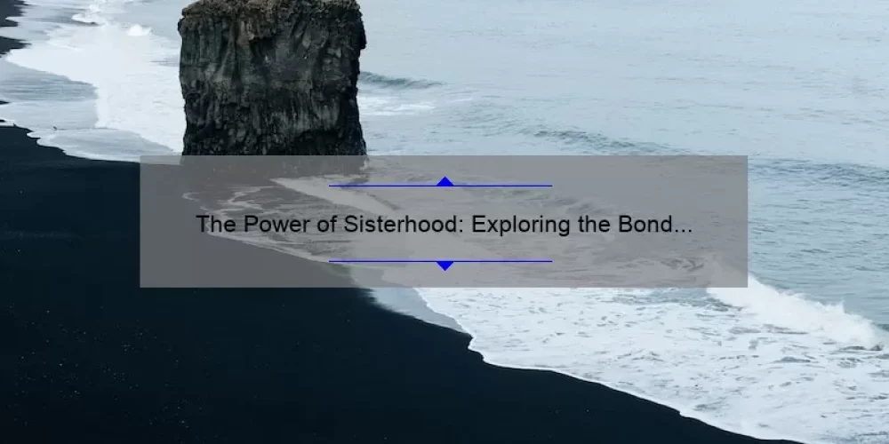 The Power of Sisterhood: Exploring the Bond of Women in Iceland