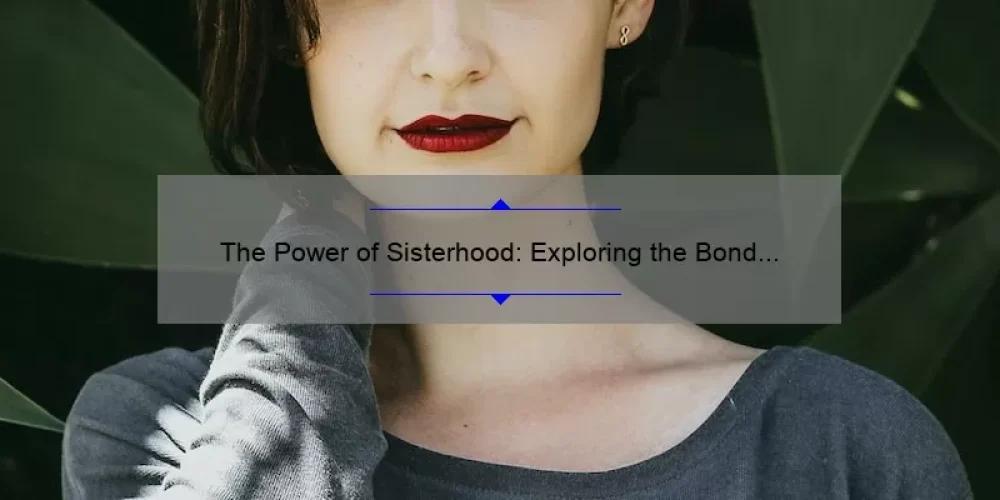 The Power of Sisterhood: Exploring the Bond of a Female Band
