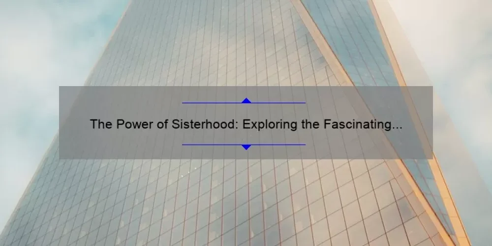 The Power of Sisterhood: Exploring the Fascinating World of Karn