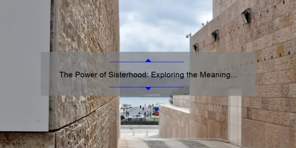 The Power of Sisterhood: Exploring the Meaning Behind Pandora’s Sisterhood Collection