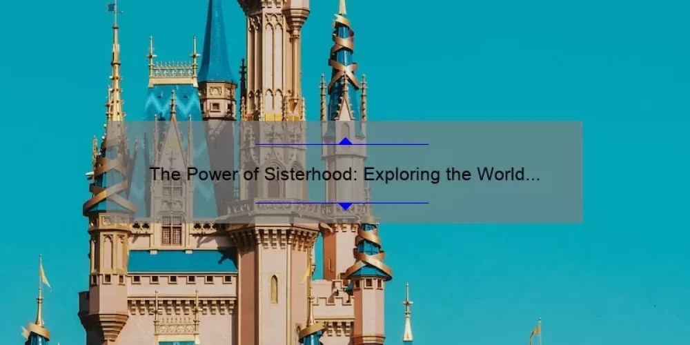 The Power of Sisterhood: Exploring the World Together