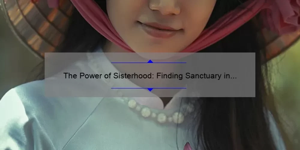 The Power of Sisterhood: Finding Sanctuary in Female Bonds