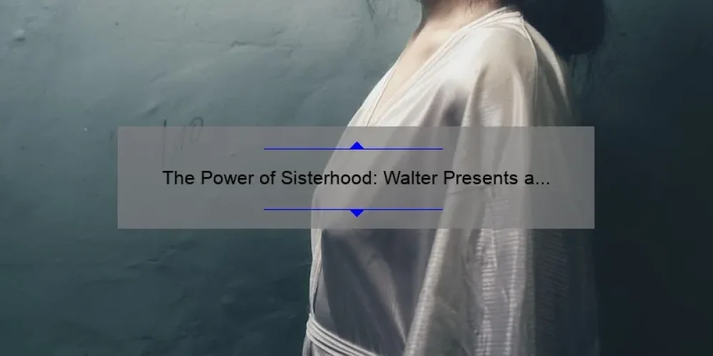 The Power of Sisterhood: Walter Presents a Celebration of Female Bonds