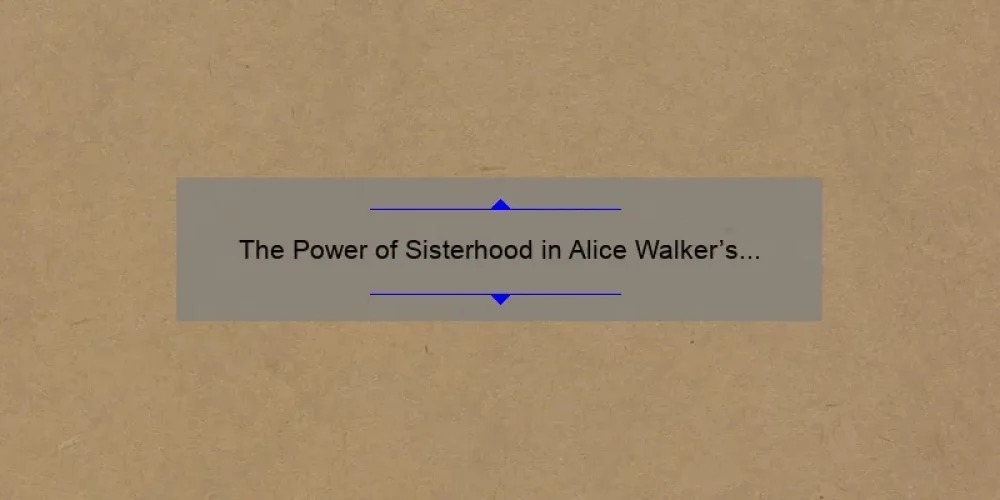The Power of Sisterhood in Alice Walker's The Color Purple